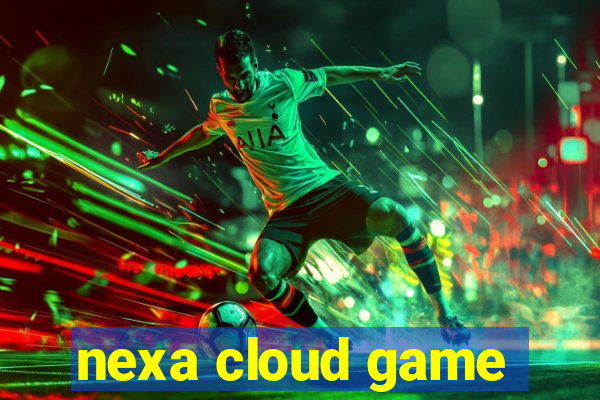 nexa cloud game